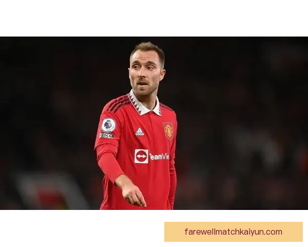 埃里克森中场价值稳健，展现出关键传球能力与组织能力的持续提升。